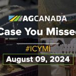 AGCanadaTV: In case you missed it: Your national ag news recap for Aug. 9, 2024