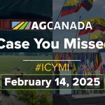 AGCanadaTV: In case you missed it; your national ag news recap for Feb. 14, 2025