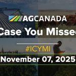 AGCanadaTV: In case you missed it; your national ag news recap for Nov. 7, 2025