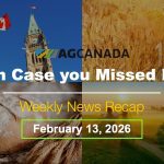 VIDEO: AgCanadaTV: In case you missed it; your national ag news recap for Feb. 13, 2026